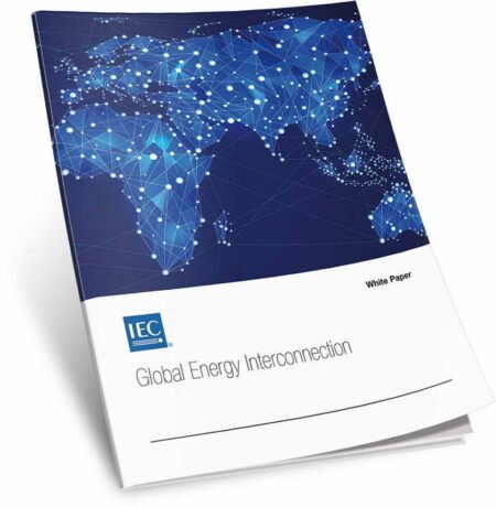New White Paper from IEC assesses the worldwide needs, benefits, policies and preconditions for Global Energy Interconnection Global Energy Interconnection1